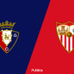 Prediksi Skor, H2H dan Susunan Pemain Osasuna vs Sevilla di Copa del Rey 2022/23