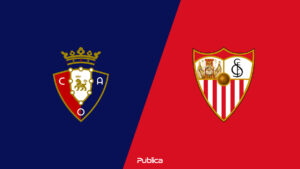 Prediksi Skor, H2H dan Susunan Pemain Osasuna vs Sevilla di Copa del Rey 2022/23