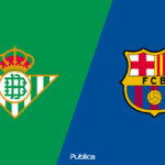 Prediksi Skor dan Susunan Pemain Real Betis vs Barcelona di Super Copa 2022/23