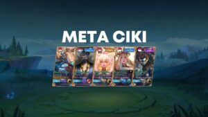 Ini Daftar Hero META Ciki Mobile Legends yang Tengah Viral