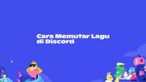 Cara Memutar Lagu/Musik di Discord yang Works