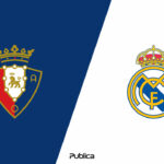 Prediksi Skor Osasuna vs Real Madrid di Liga Spanyol 2022/23