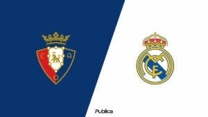 Prediksi Skor Osasuna vs Real Madrid di Liga Spanyol 2022/23