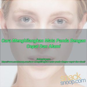 Cara Menghilangkan dan Mencegah Mata Panda