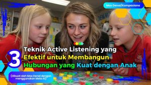3 Teknik Pembelajaran Aktif untuk Membangun Hubungan Kuat dengan Anak